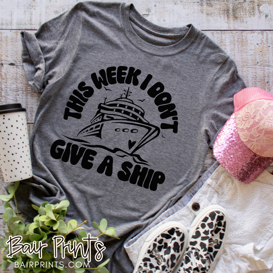 This Week I Don't Give a Ship Vacation Tee