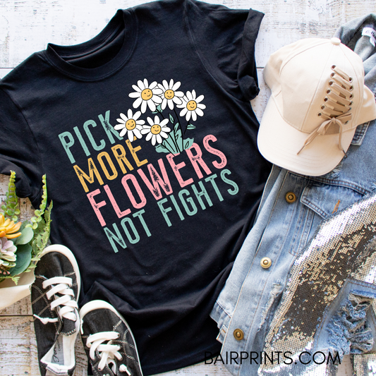 Pick More Flowers Not Fights T-Shirt