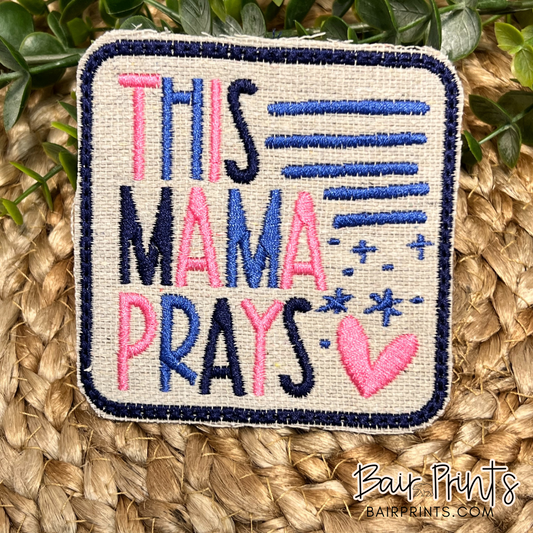 This Mama Prays Embroidered Patch