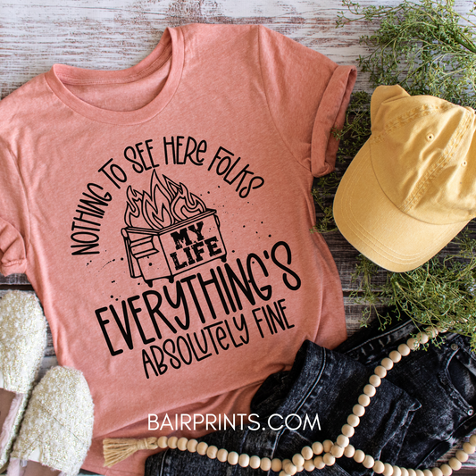 Nothing To See Here Folks Everything Is Absolutely Fine T-shirt