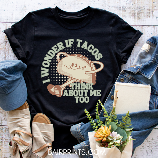 I Wonder If Tacos Think About Me T-Shirt