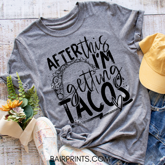 After This I'm Going for Tacos T-Shirt