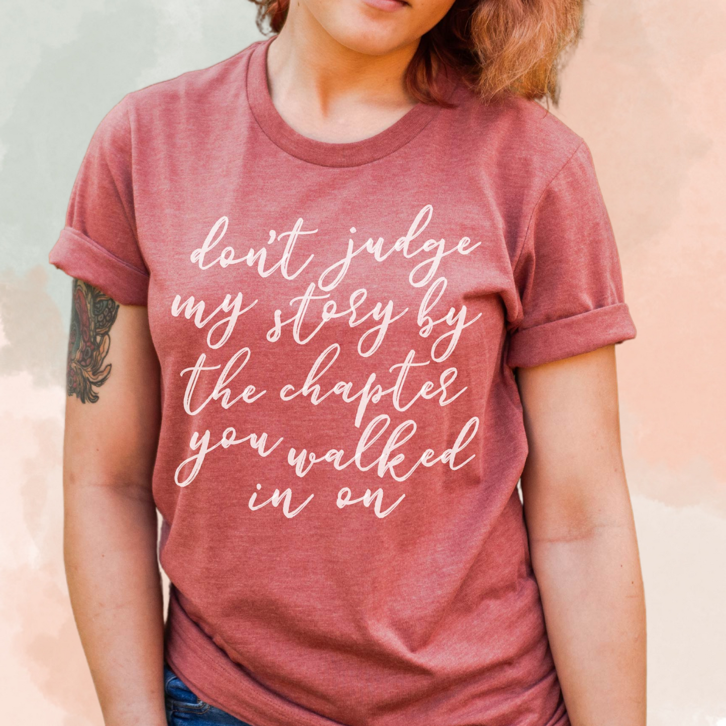 Don't Judge My Story by The Chapter You Walked In On Tee