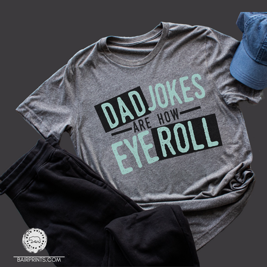 Dad Jokes are How Eye Roll Funny T-Shirt