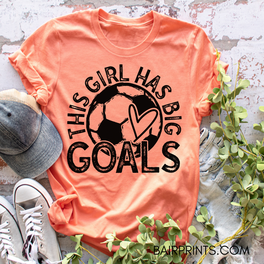 This Girl Has Big Goals Soccer T-Shirt