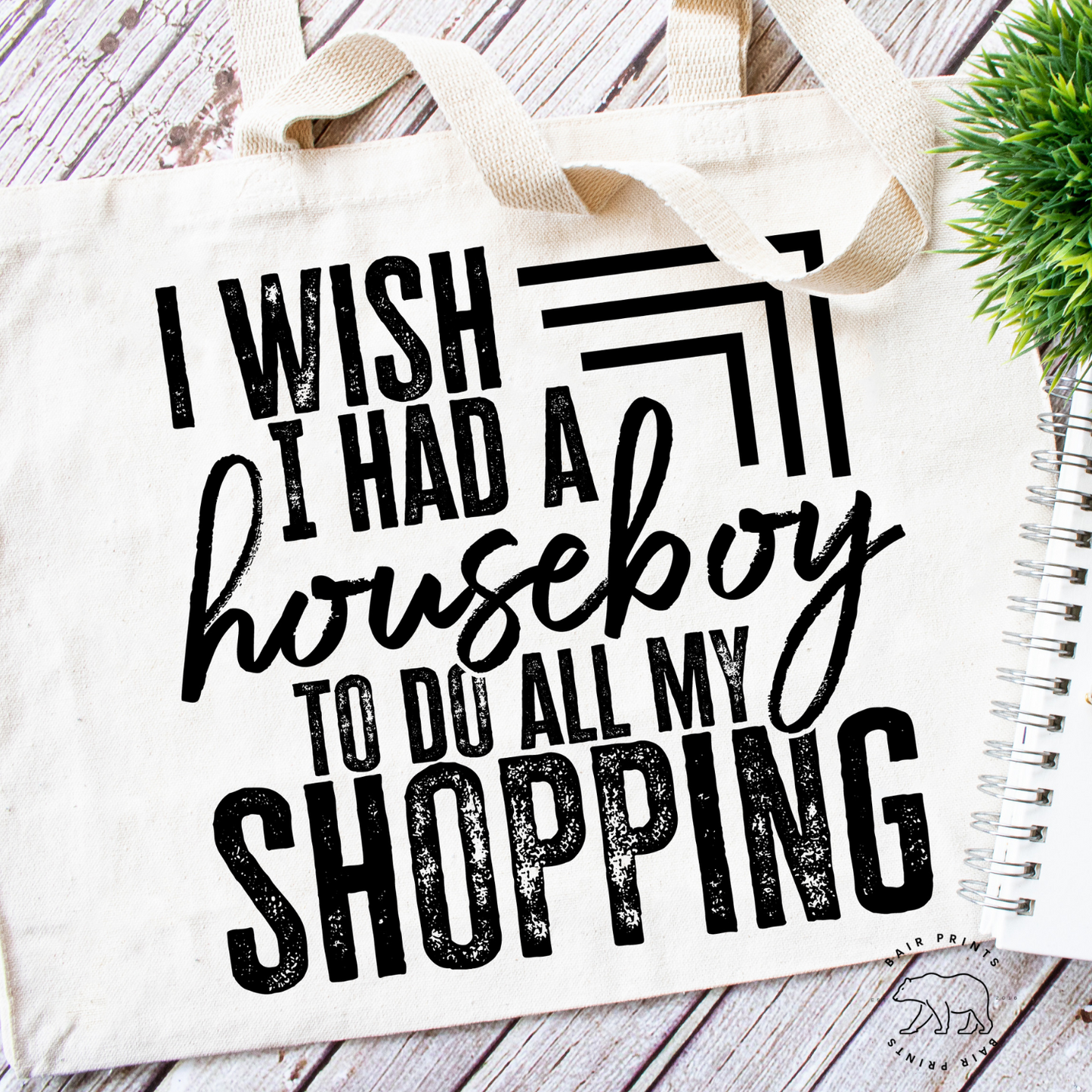 I Wished I had a House Boy to Do All My Shopping Canvas Tote Bag
