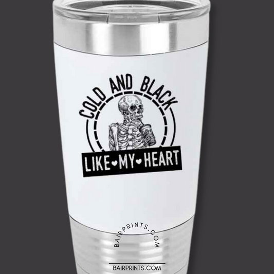 Cold and Black Like My Heart Tumbler with Silicone Sleeve