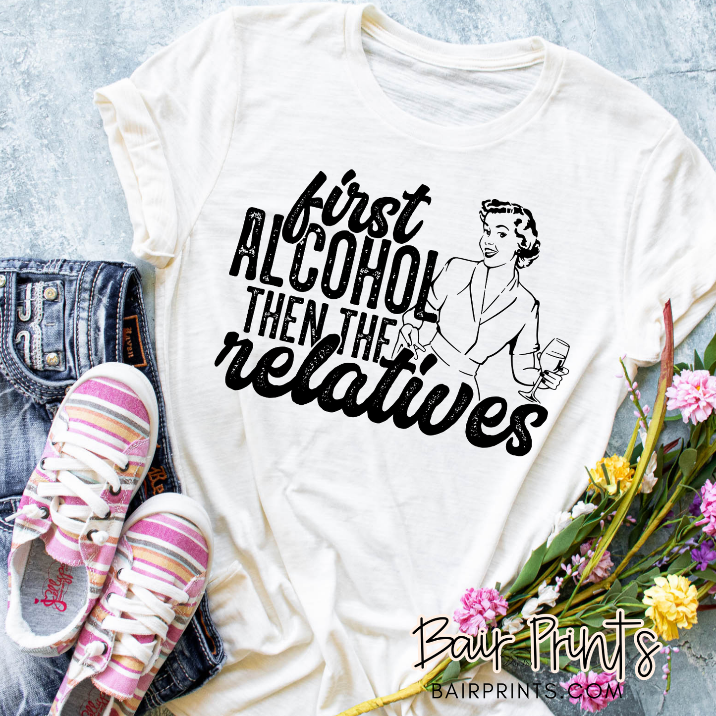 First Alcohol Then Relatives T-Shirt