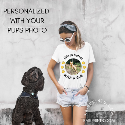 Life is Better With a Dog Personalized Photo Tee