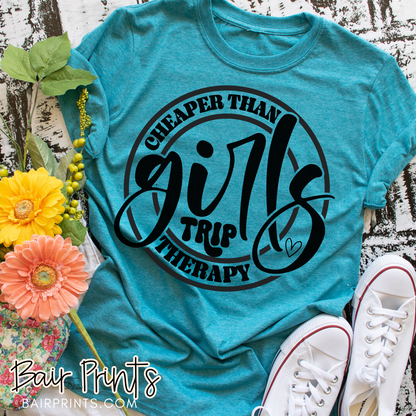 Girls Trip Cheaper Then Therapy T-Shirt