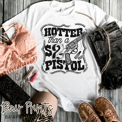 Hotter Then a $2 Pistol T-Shirt