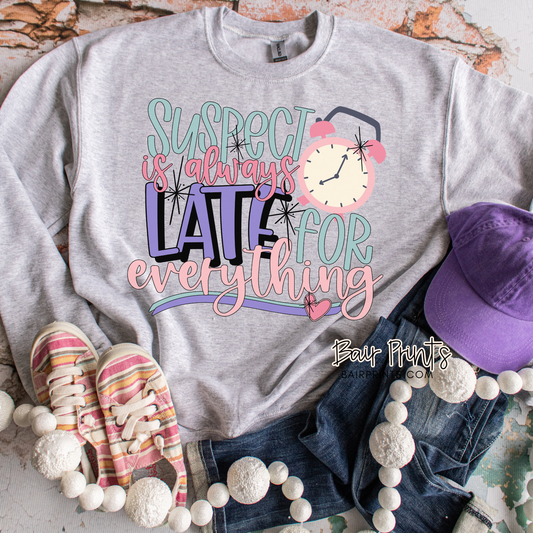 Suspect is Always Late for Everything Shirt