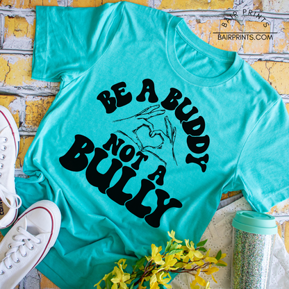 Be A Buddy Not a Bully Graphic Tee