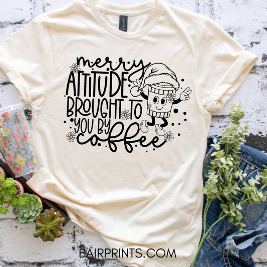 Merry Attitude Brought to you By Coffee T-Shirt