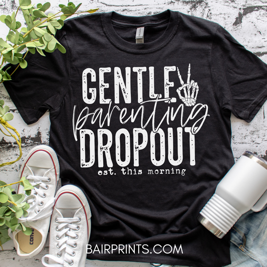 Gentle Parent Drop Out EST. This Morning DTG Printed