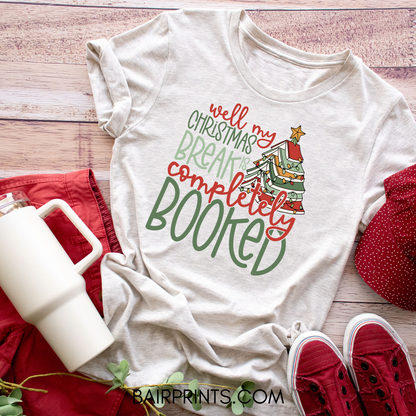 Well My Christmas Break is Completely Booked T-Shirt