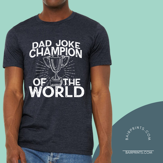 Dad Joke Champion of the World T-Shirt