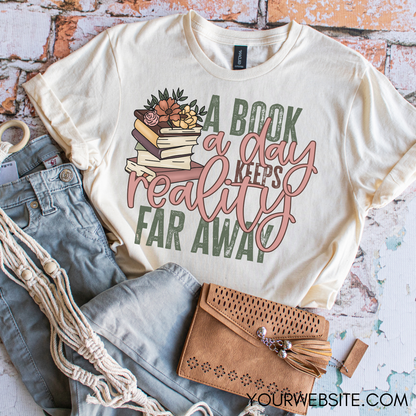 A Book A Day Keeps Reality Far Away T-Shirt