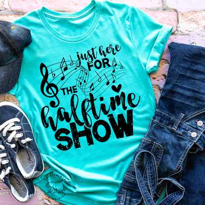 Just Here for the Half Time Show Screen Printed Tee