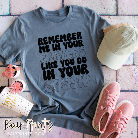 Remember Me In Your Prayers Not Your Gossip T-Shirt