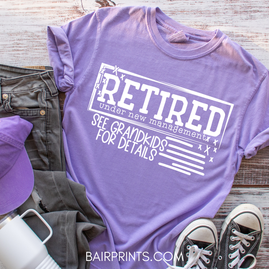 Retired Under New Management See Grandkids For Details T-Shirt