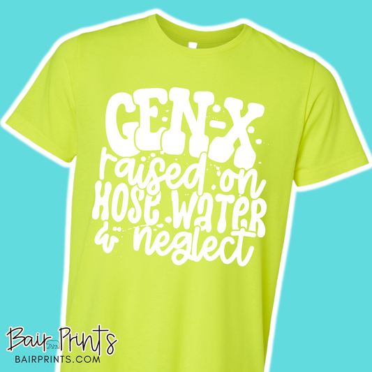 Gen X Raised on Hose Water and Neglect Screen Printed T-Shirt