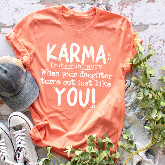Karma When Your Daughter Turns Out Just Like You T-Shirt