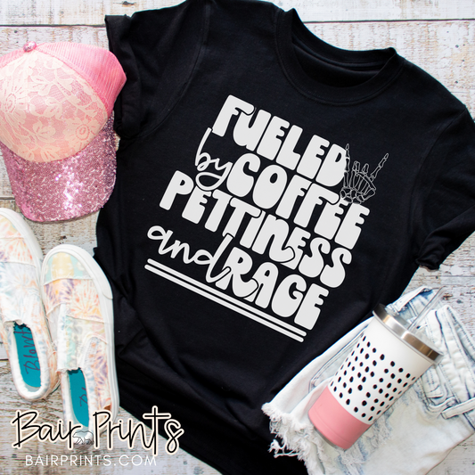 Fueled By Coffee Pettiness and Rage T-Shirt