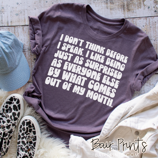 I Don't Think Before I Speak Funny T-Shirt