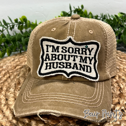 I'm Sorry About my Husband Embroidered Hat