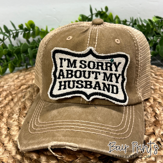 I'm Sorry About my Husband Embroidered Hat