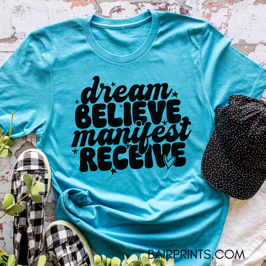 Dream Believe Manifest Receive T-Shirt