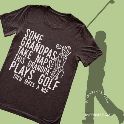 Some Grandpas Take Naps T-Shirt