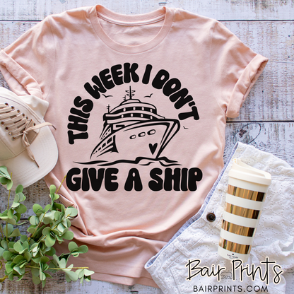 This Week I Don't Give A Ship Shirt