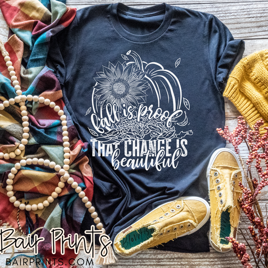 Fall is Proof Change is Beautiful Screen Printed Tee Shirt