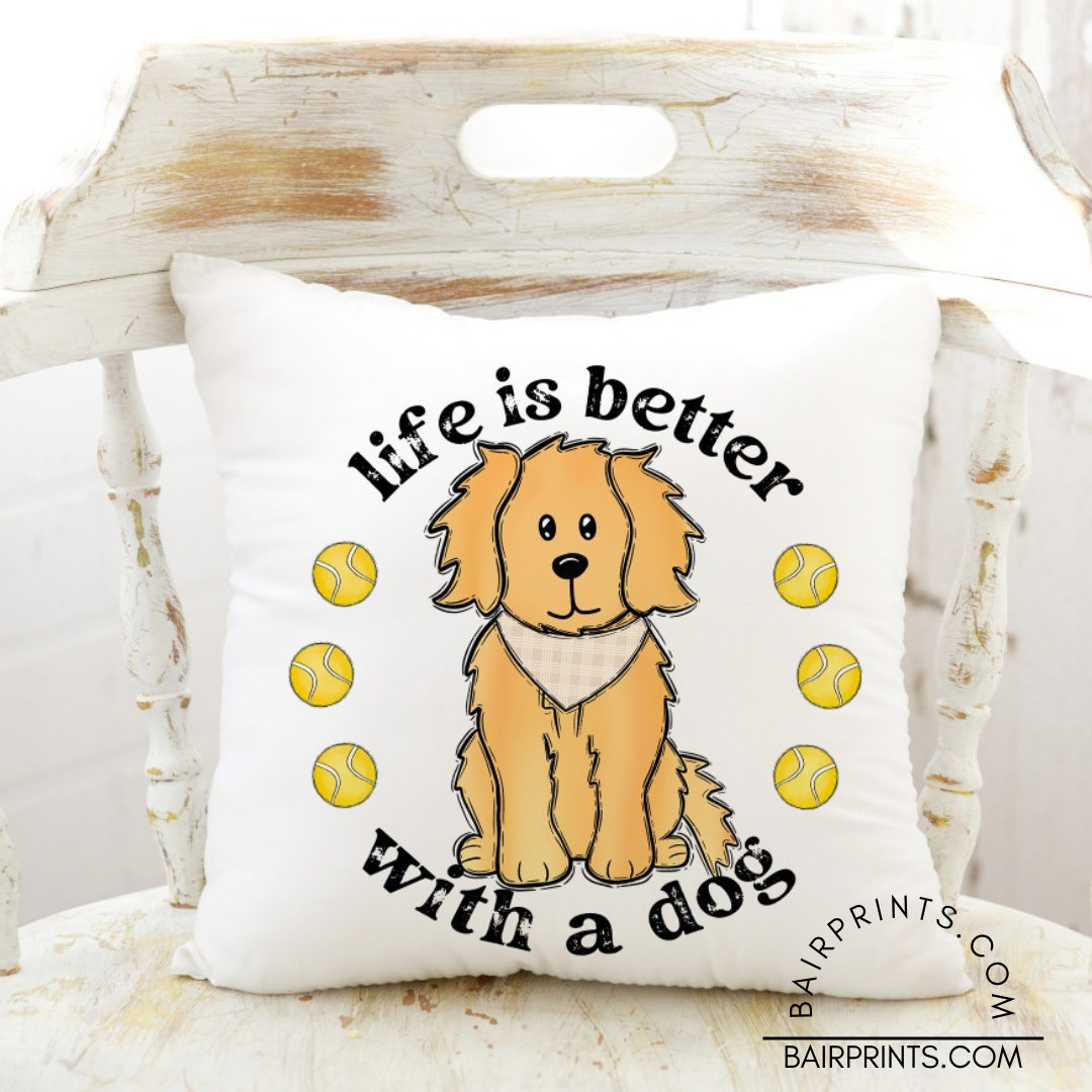Life is Better With a Dog Pillow
