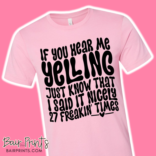 If You Hear Me Yelling Just Know I Said It Nicely T-Shirt