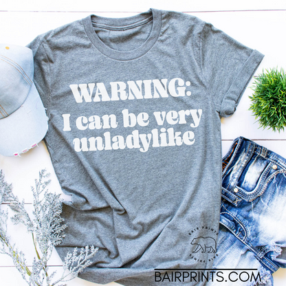 Warning I can Be Unladylike Snarky tee