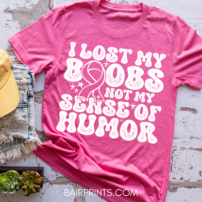 I Lost My Boobs Not My Sense of Humor T-Shirt