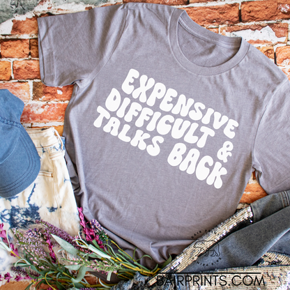 Expensive Difficult and Talks Back Tee