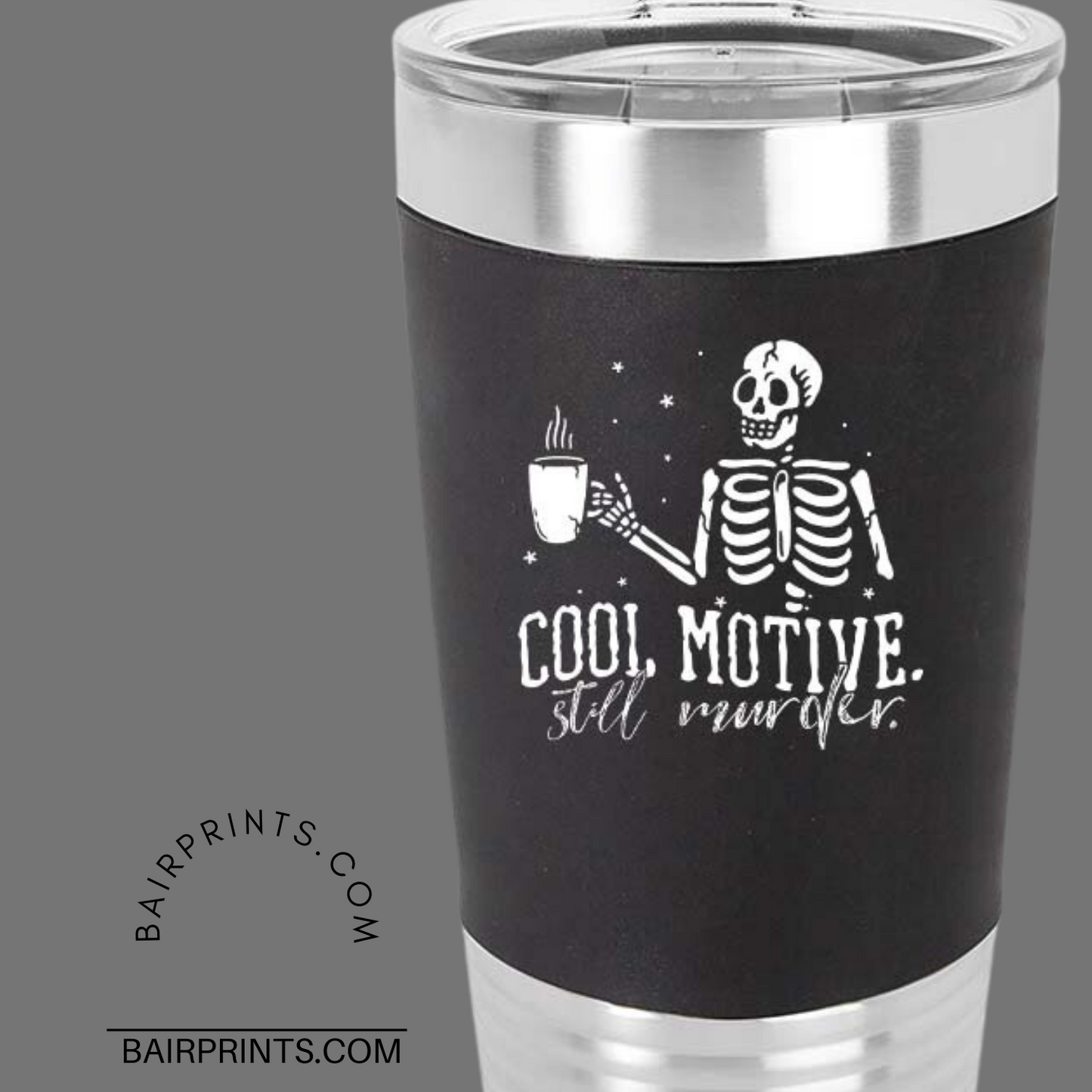 Cool Motive but Still Murder Tumbler with Silicone Sleeve