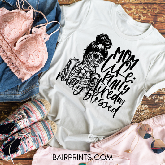 Mom Life Really Tired But Very Blessed T-Shirt