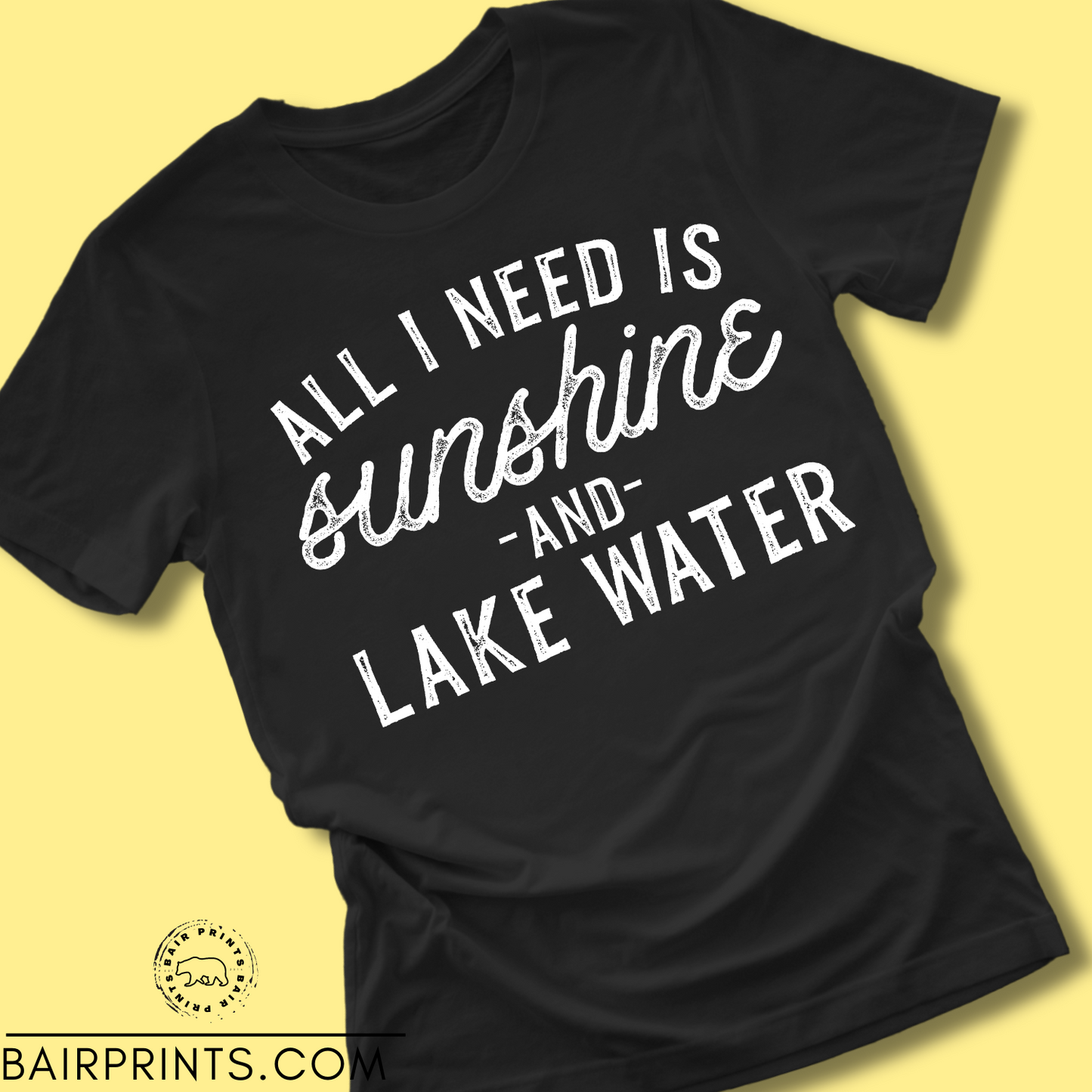 All I Need is Sunshine and Lake Water Screen Printed Tee