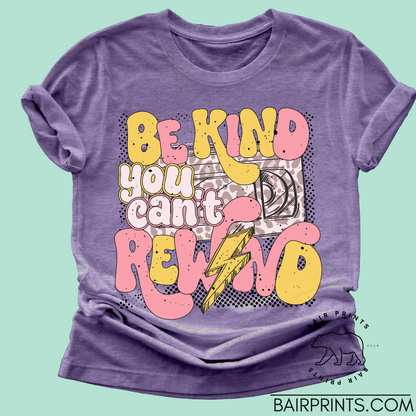 Be Kind You Cant Rewind DTF Tee