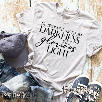 He Brought Me From Darkness Into Glorious Light Graphic Tee