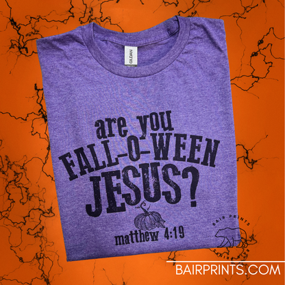 Are You Fall-O-Ween Jesus Halloween Tee