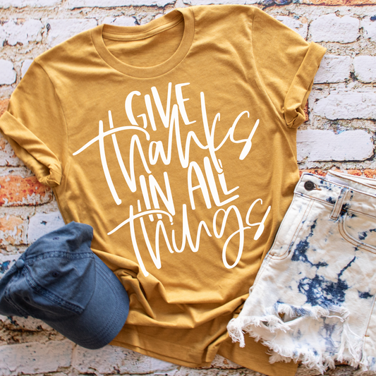 Give Thanks in All the Things T-Shirt