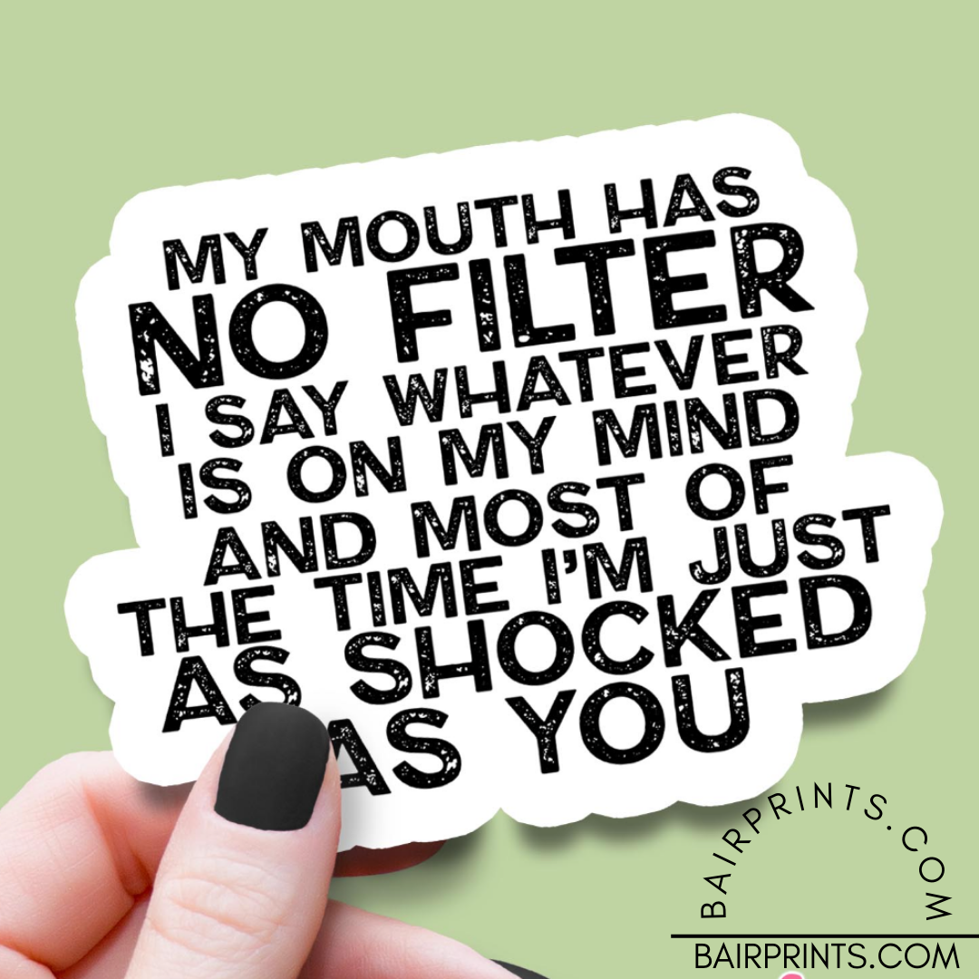 My Mouth Has No Filter Vinyl Sticker
