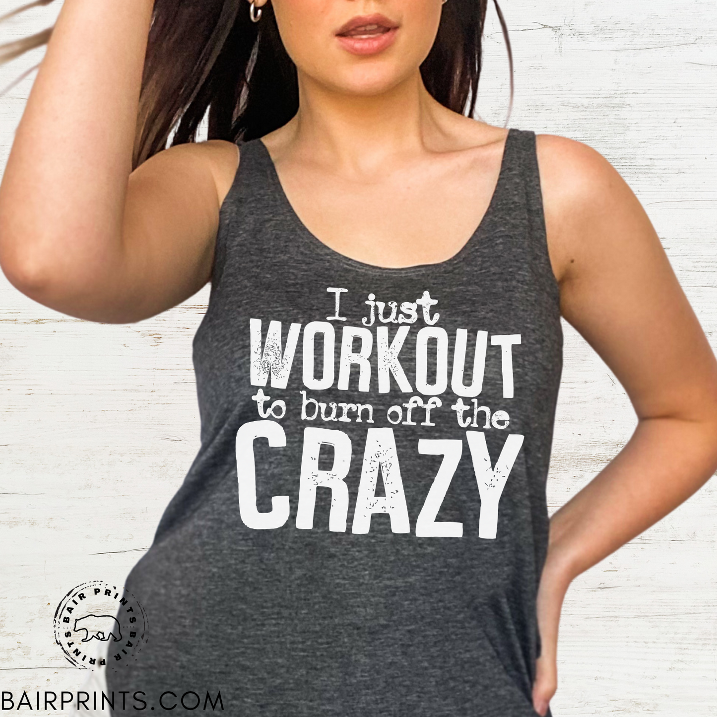 I Just Work Out to Burn off The Crazy Tank