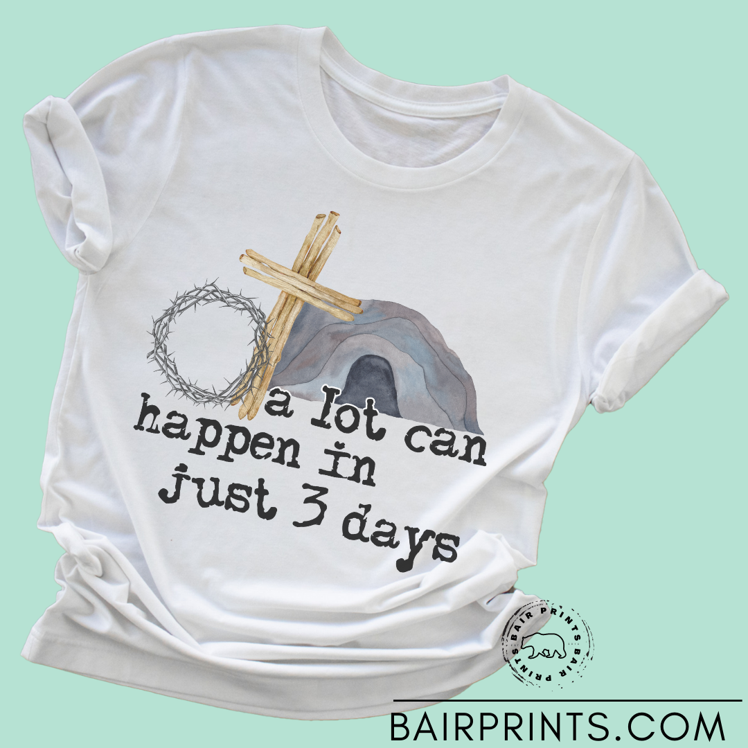 A Lot Can Happen in Three Days Tee Shirt